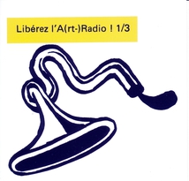 LIBÉREZ L'A(RT-)RADIO! 1/3