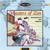 MASTERS OF ZEN: SHAKUHACHI AND ORGAN