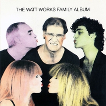 THE WATT WORKS FAMILY ALBUM