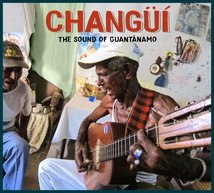 CHANGÜÍ. THE SOUND OF GUANTÁNAMO