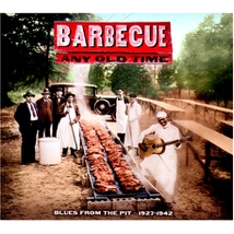 BARBECUE - ANY OLD TIME - BLUES FROM THE PIT - 1927-1942