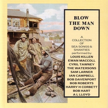 BLOW THE MAN DOWN. A COLLECTION OF SEA SONGS & SHANTIES
