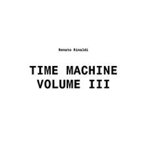 TIME MACHINE (VOLUME III)