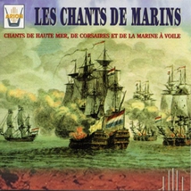 CHANTS DE MARINS: CHANTS DE HAUTE MER, DE CORSAIRES ET...