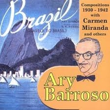 ARY BARROSO: COMPOSITIONS 1930-1942