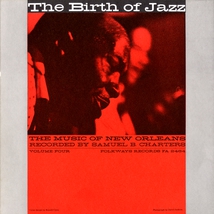 THE MUSIC OF NEW ORLEANS, VOL.4: THE BIRTH OF JAZZ