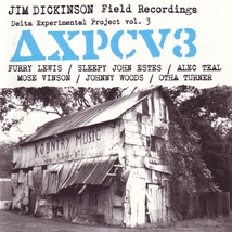 JIM DICKINSON FIELD RECORDINGS: DELTA EXPERIMENTAL PROJECT 3