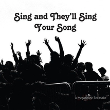SING AND THEY'LL SING YOUR SONG