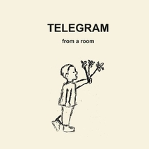 TELEGRAM FROM A ROOM