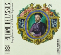 ROLAND DE LASSUS: BIOGRAPHIE MUSICALE VOL.1