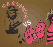DJ SPINNA VS P&P RECORDS