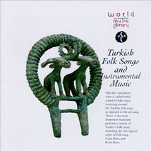 TURKISH FOLK SONGS AND INSTRUMENTAL MUSIC
