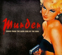 MURDER - SONGS FROM THE DARK SIDE OF THE SOUL