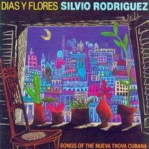 DIAS Y FLORES: SONGS OF THE NUEVA TROVA CUBANA