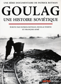 GOULAG, UNE HISTOIRE SOVIÉTIQUE