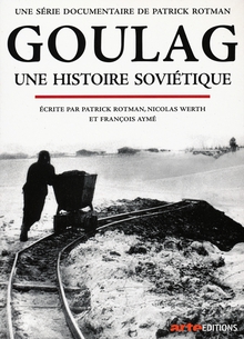 GOULAG UNE HISTOIRE SOVIÉTIQUE