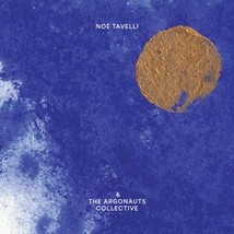 NOÉ TAVELLI & THE ARGONAUTS COLLECTIVE