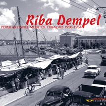 RIBA DEMPEL: POPULAR DANCE MUSIC OF CURAÇÃO 1950-1954