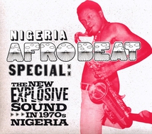 NIGERIA AFROBEAT SPECIAL: THE NEW EXPLOSIVE SOUND IN 1970S