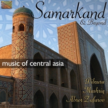 SAMARKAND & BEYOND. MUSIC OF CENTRAL ASIA