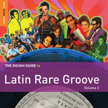 THE ROUGH GUIDE TO LATIN RARE GROOVE VOLUME 2