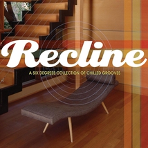 RECLINE (A SIX DEGREES COLLECTION OF CHILLED GROOVES)