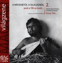 HUNGARIAN WORLD MUSIC: FROM TRAD. TO WORLD MUSIC 2. '90S