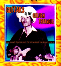 GUITARS OF THE GOLDEN TRIANGLE. FOLK & POP MUS. OF MYANMAR 2