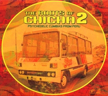 THE ROOTS OF CHICHA 2. PSYCHEDELIC CUMBIAS FROM PERU