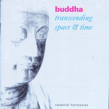 BUDDHA: TRANSCENDING SPACE & TIME