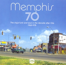 MEMPHIS 70 (THE CITY'S FUNK AND SOUL IN THE DECADE AFTER)