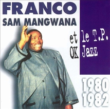 FRANCO & SAM MANGWANA ET LE TPOK JAZZ 1980-1982