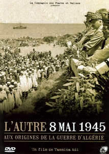 L'AUTRE 8 MAI 1945 : AUX ORIGINES DE LA GUERRE D'ALGÉRIE