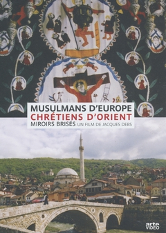 MUSULMANS D'EUROPE ET CHRÉTIENS D'ORIENT, MIROIRS BRISÉS