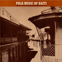 MUSIC OF HAITI, VOL.I: FOLK MUSIC OF HAITI