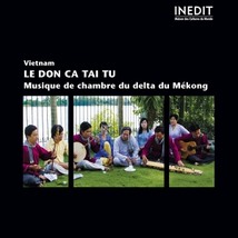 VIETNAM:LE DON CA TAI TU. MUS. DE CHAMBRE DU DELTA DU MÉKONG