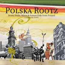 POLSKA ROOTZ: BEATS, DUBS, MIXES & FUTURE FOLK FROM POLAND