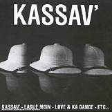 KASSAV, LAGUE MOIN, LOVE & KA DANCE ETC...