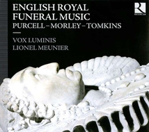 ENGLISH ROYAL FUNERAL MUSIC (MORLEY, TOMKINS, PURCELL...)