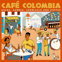 CAFÉ COLOMBIA. SALSA, CUMBIA, CARNIVALS AND COFFEE