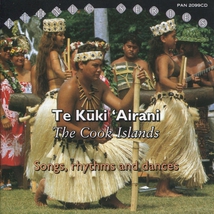 TE KUKI 'AIRANI: THE COOKS ISLANDS. SONGS, RHYTHMS & DANCES
