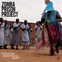 I HAVE NO EVERYTHING HERE: ZOMBA PRISON PROJECT