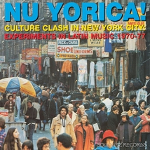 NU YORICA ! EXPERIMENTS IN LATIN MUSIC 1970-77