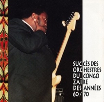 SUCCÈS DES ORCHESTRES DU CONGO/ ZAÏRE DES ANNEES 60/ 70