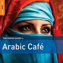 THE ROUGH GUIDE TO ARABIC CAFÉ (+ BONUS CD BY DOZAN)