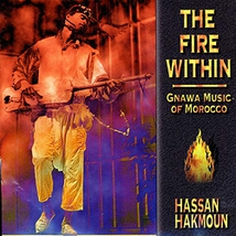 THE FIRE WITHIN : GNAWA MUSIC OF MOROCCO