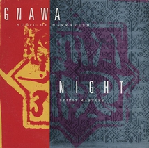 GNAWA MUSIC OF MARRAKESH: NIGHT SPIRIT MASTERS
