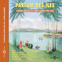 PARFUM DES ÎLES: FLORILEGE ANTILLAIS DE L'APRES-GUERRE