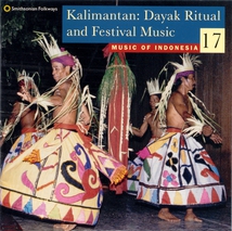 MUSIC OF INDONESIA 17: KALIMANTAN, DAYAK RITUAL & FEST. MUS.