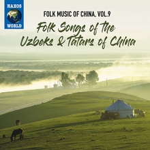 FOLK MUSIC OF CHINA 9: FOLK SONGS OF THE UZBEKS & TATARS